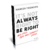 eBook: It’s Not Always Right to Be Right And Other Hard-Won Leadership Lessons