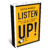 Listen Up!: How to Tune In to Customers and Turn Down the Noise