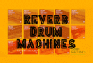 Audio Plugin Giveaway – Reverb Drum Machines: Free Complete Collection