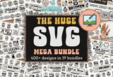 The Huge SVG Mega Bundle: Free 400+ Designs in 19 Bundles