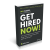 E-Book: Get Hired Now! – How to Accelerate Your Job Search, Stand Out, and Land Your Next Great Opportunity!